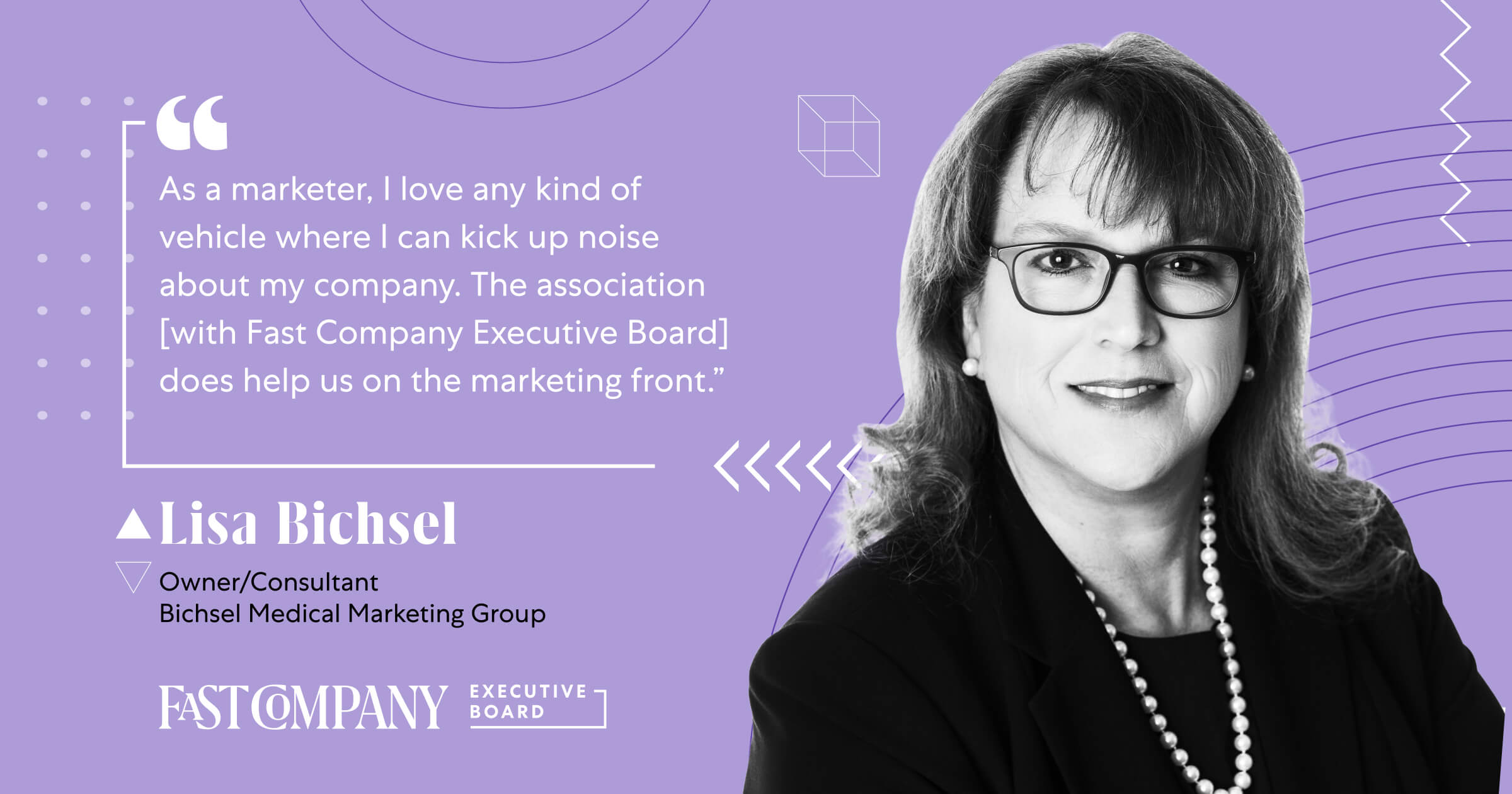 Fast Company Executive Board Helps Lisa Bichsel Amplify Her Company’s Marketing Efforts