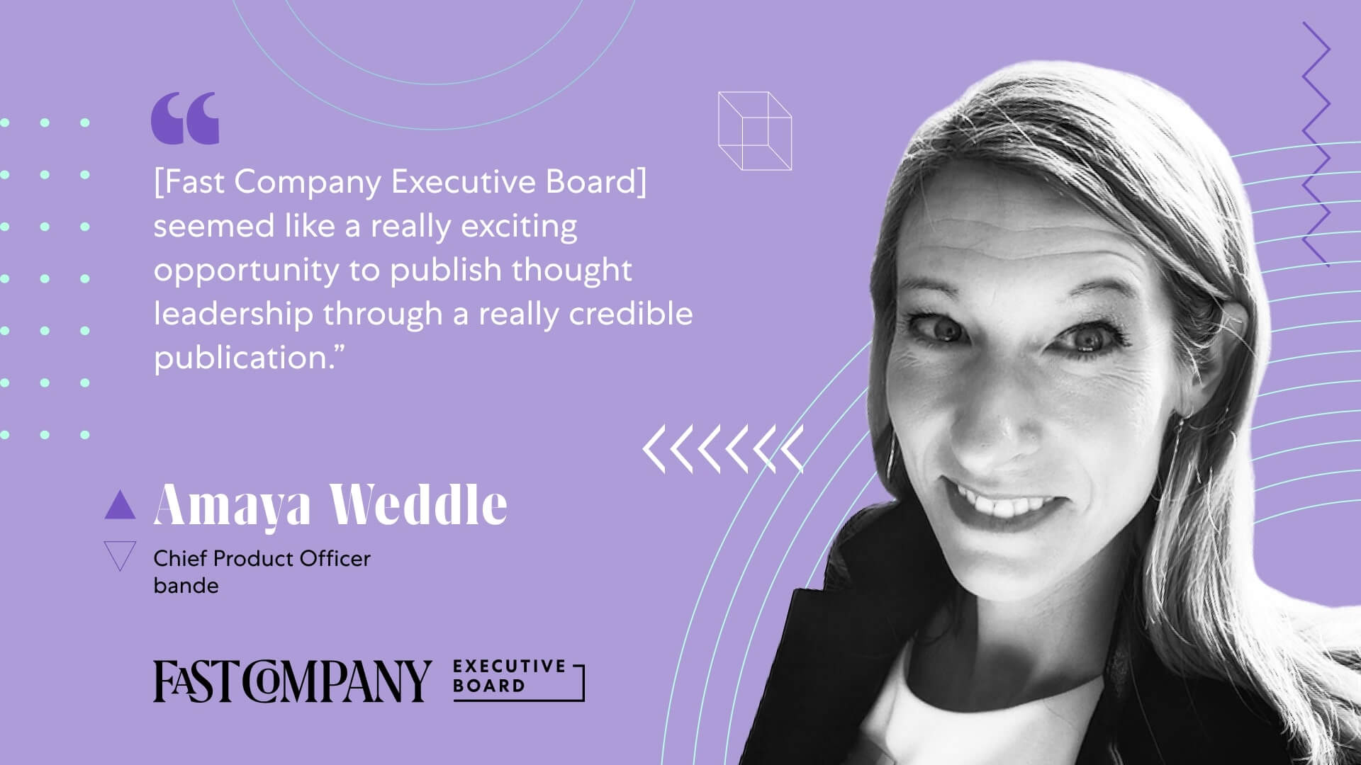 Fast Company Executive Board Provides Amaya Weddle With a Respected Thought Leadership Outlet