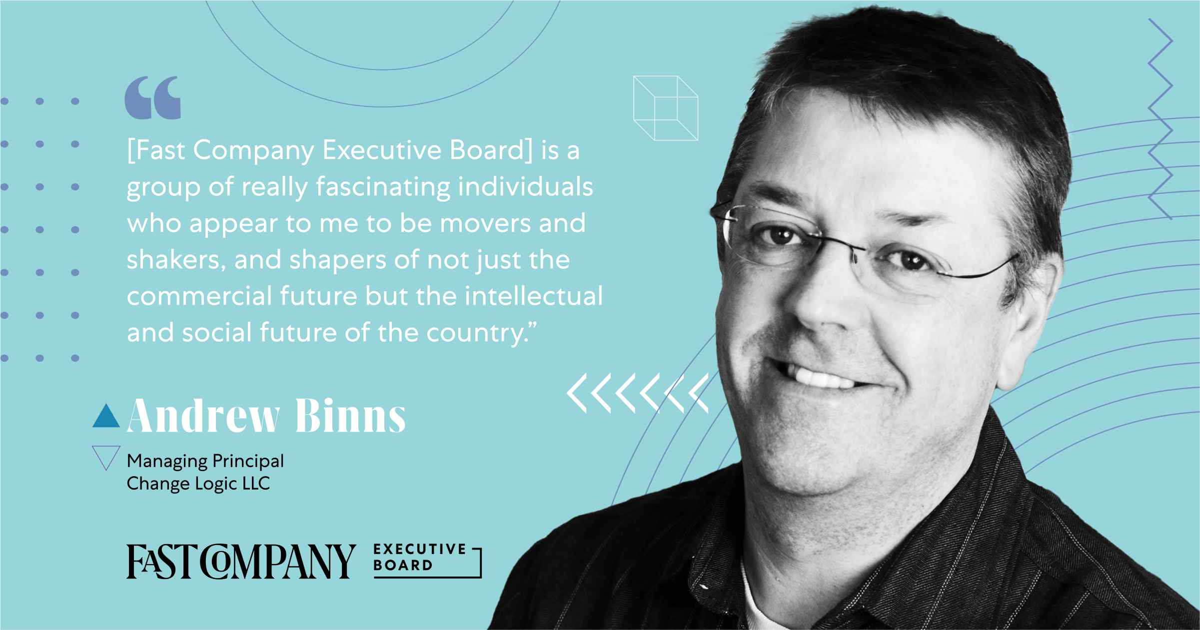 For Andrew Binns, Fast Company Executive Board is a Valuable Community of Movers and Shakers