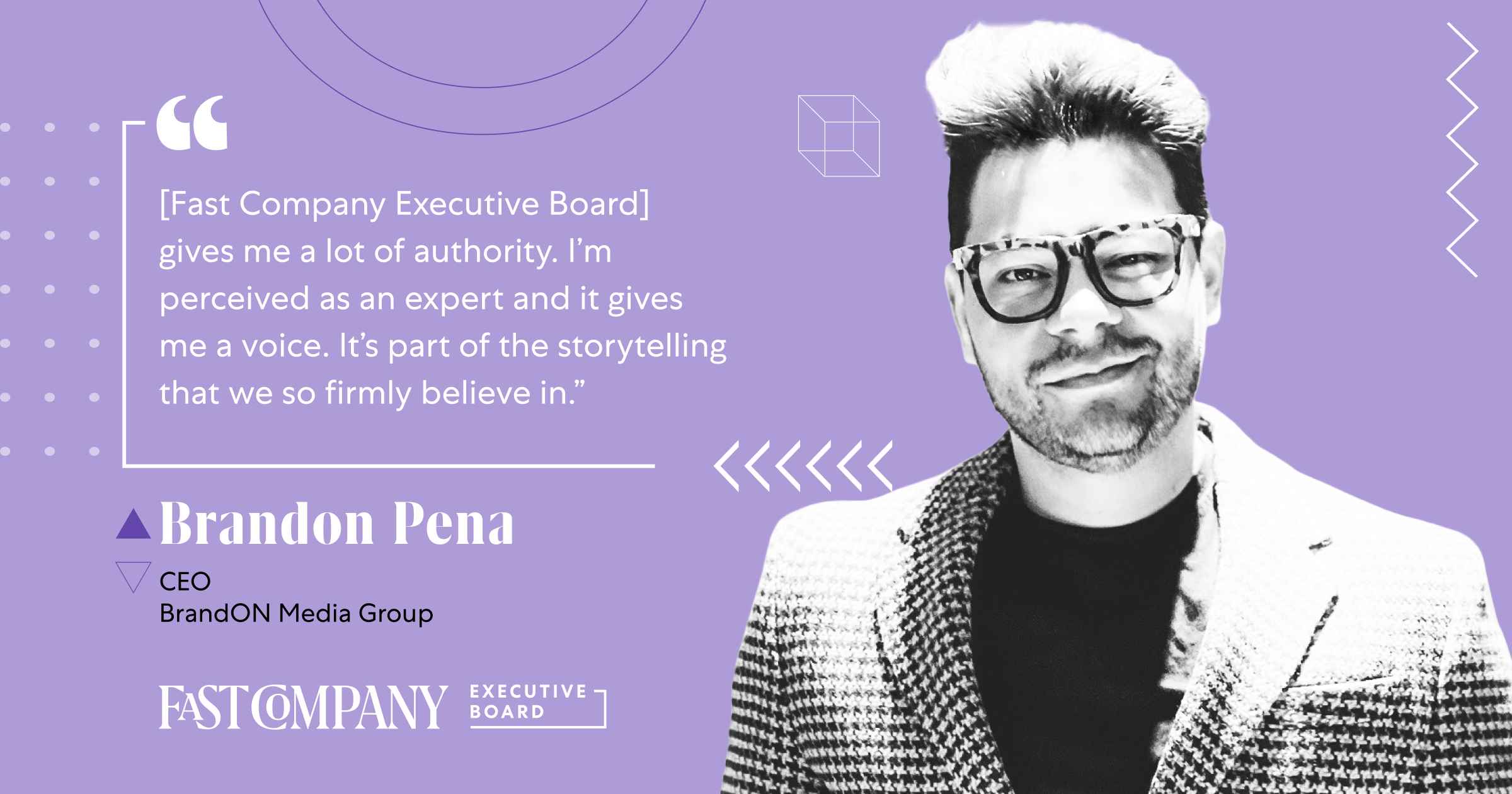 Fast Company Executive Board Gives Brandon Pena a Platform for Storytelling