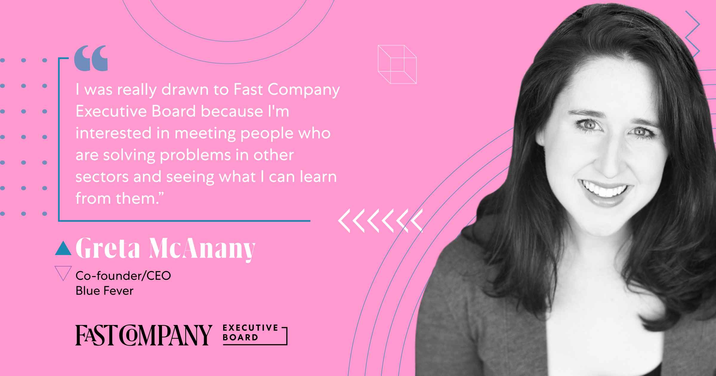 Fast Company Executive Board Offers Greta McAnany Connections to Other Leaders Who Are Imagining the Future